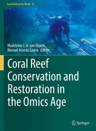 Title: Coral Reef Conservation and Restoration in the Omics Age, Author: Madeleine J. H. van Oppen