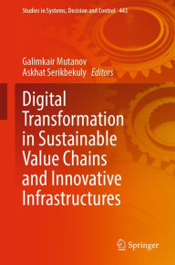Title: Digital Transformation in Sustainable Value Chains and Innovative Infrastructures, Author: Galimkair Mutanov