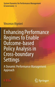 Title: Enhancing Performance Regimes to Enable Outcome-based Policy Analysis in Cross-boundary Settings: A Dynamic Performance Management Approach, Author: Vincenzo Vignieri