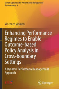 Title: Enhancing Performance Regimes to Enable Outcome-based Policy Analysis in Cross-boundary Settings: A Dynamic Performance Management Approach, Author: Vincenzo Vignieri