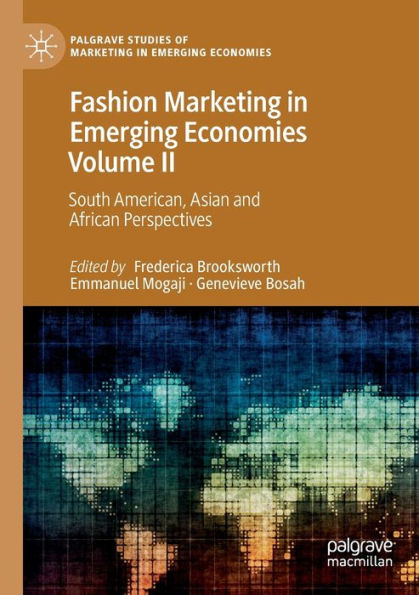 Fashion Marketing Emerging Economies Volume II: South American, Asian and African Perspectives