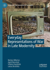 Title: Everyday Representations of War in Late Modernity, Author: Nerijus Milerius