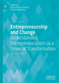 Title: Entrepreneurship and Change: Understanding Entrepreneurialism as a Driver of Transformation, Author: Denis Hyams-Ssekasi