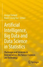 Artificial Intelligence, Big Data and Data Science in Statistics: Challenges and Solutions in Environmetrics, the Natural Sciences and Technology