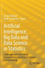 Artificial Intelligence, Big Data and Data Science in Statistics: Challenges and Solutions in Environmetrics, the Natural Sciences and Technology