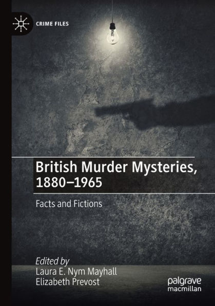 British Murder Mysteries, 1880-1965: Facts and Fictions
