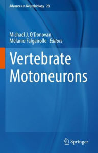 Title: Vertebrate Motoneurons, Author: Michael J. O'Donovan