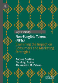 Title: Non-Fungible Tokens (NFTs): Examining the Impact on Consumers and Marketing Strategies, Author: Andrea Sestino