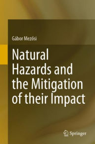 Title: Natural Hazards and the Mitigation of their Impact, Author: Gábor Mezosi