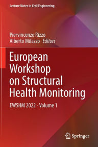 Title: European Workshop on Structural Health Monitoring: EWSHM 2022 - Volume 1, Author: Piervincenzo Rizzo