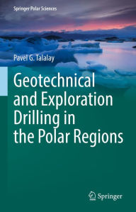 Title: Geotechnical and Exploration Drilling in the Polar Regions, Author: Pavel G. Talalay