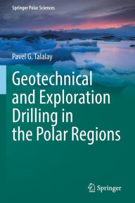 Title: Geotechnical and Exploration Drilling in the Polar Regions, Author: Pavel G. Talalay