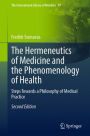 The Hermeneutics of Medicine and the Phenomenology of Health: Steps Towards a Philosophy of Medical Practice