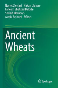 Title: Ancient Wheats, Author: Nusret Zencirci