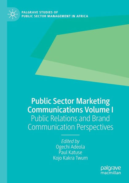 Public Sector Marketing Communications Volume I: Relations and Brand Communication Perspectives