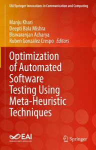 Title: Optimization of Automated Software Testing Using Meta-Heuristic Techniques, Author: Manju Khari