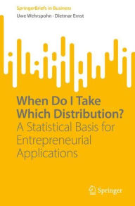 Title: When Do I Take Which Distribution?: A Statistical Basis for Entrepreneurial Applications, Author: Uwe Wehrspohn