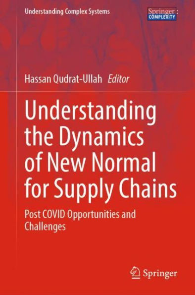 Understanding the Dynamics of New Normal for Supply Chains: Post COVID Opportunities and Challenges