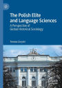 The Polish Elite and Language Sciences: A Perspective of Global Historical Sociology