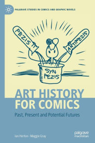 Title: Art History for Comics: Past, Present and Potential Futures, Author: Ian Horton