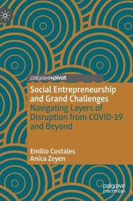 Title: Social Entrepreneurship and Grand Challenges: Navigating Layers of Disruption from COVID-19 and Beyond, Author: Emilio Costales