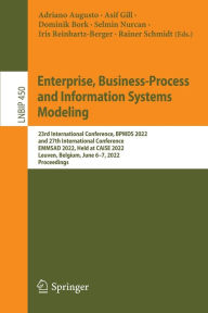 Title: Enterprise, Business-Process and Information Systems Modeling: 23rd International Conference, BPMDS 2022 and 27th International Conference, EMMSAD 2022, Held at CAiSE 2022, Leuven, Belgium, June 6-7, 2022, Proceedings, Author: Adriano Augusto