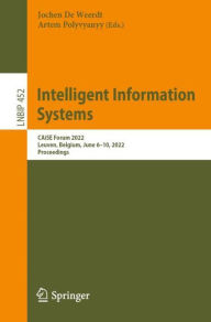Title: Intelligent Information Systems: CAiSE Forum 2022, Leuven, Belgium, June 6-10, 2022, Proceedings, Author: Jochen De Weerdt