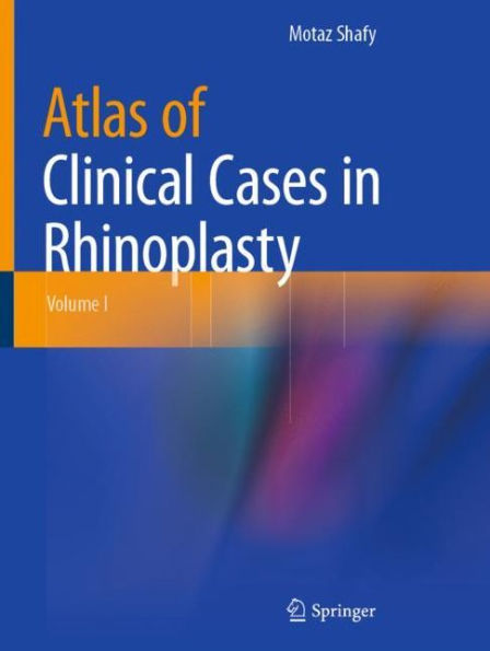 Atlas of Clinical Cases in Rhinoplasty: Volume I