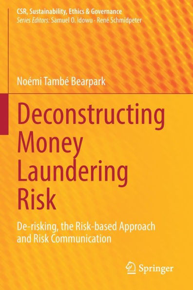 Deconstructing Money Laundering Risk: De-risking, the Risk-based Approach and Risk Communication