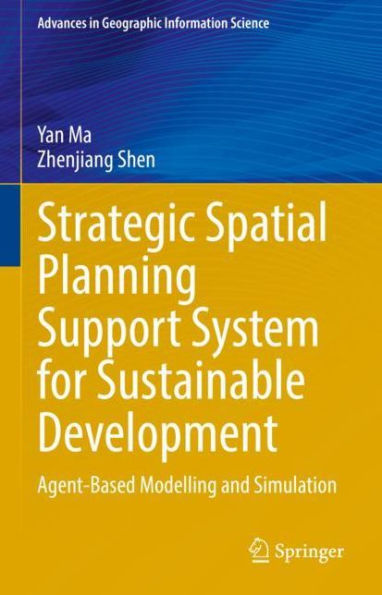Strategic Spatial Planning Support System for Sustainable Development: Agent-Based Modelling and Simulation