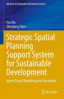 Strategic Spatial Planning Support System for Sustainable Development: Agent-Based Modelling and Simulation