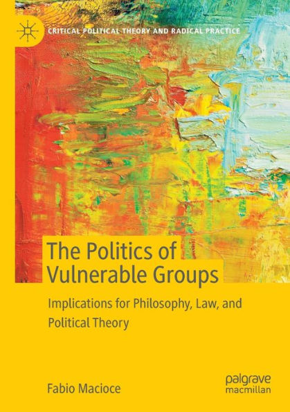 The Politics of Vulnerable Groups: Implications for Philosophy, Law, and Political Theory