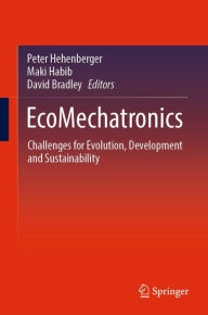 Title: EcoMechatronics: Challenges for Evolution, Development and Sustainability, Author: Peter Hehenberger