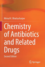 Title: Chemistry of Antibiotics and Related Drugs, Author: Mrinal K. Bhattacharjee