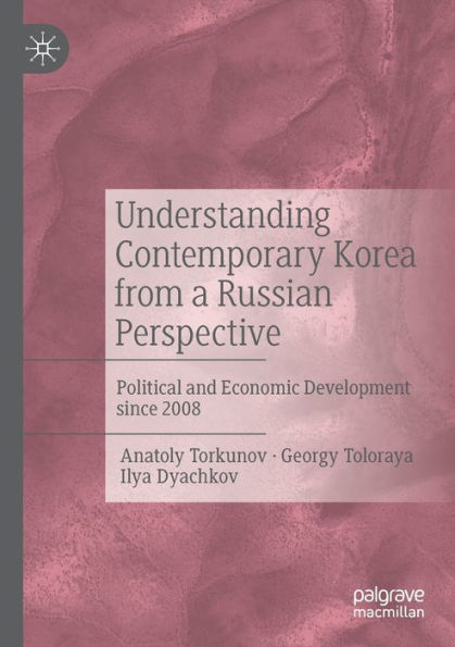 Understanding Contemporary Korea from a Russian Perspective: Political and Economic Development since 2008
