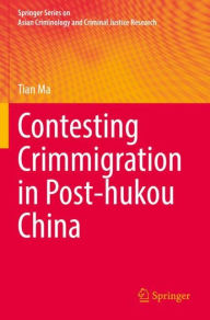 Title: Contesting Crimmigration in Post-hukou China, Author: Tian Ma