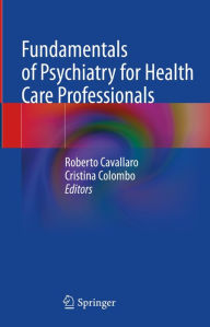 Title: Fundamentals of Psychiatry for Health Care Professionals, Author: Roberto Cavallaro