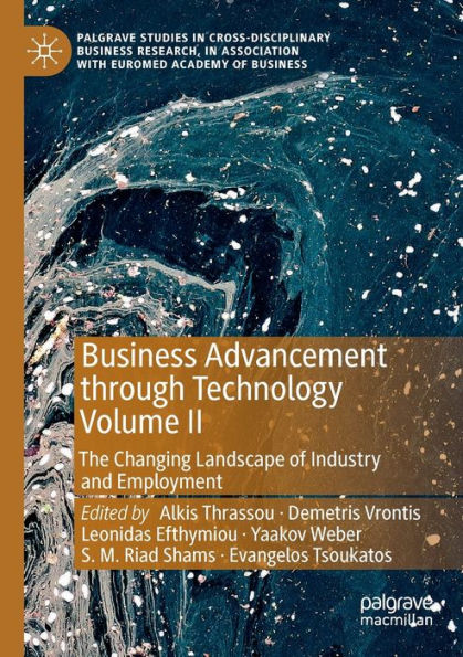Business Advancement through Technology Volume II: The Changing Landscape of Industry and Employment
