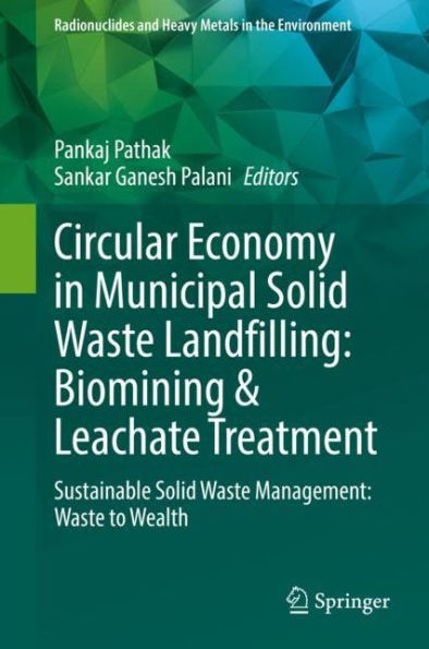 Circular Economy Municipal Solid Waste Landfilling: Biomining & Leachate Treatment: Sustainable Management: to Wealth