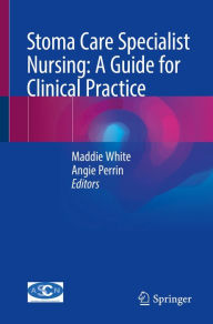 Title: Stoma Care Specialist Nursing: A Guide for Clinical Practice, Author: Maddie White