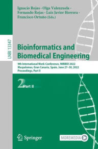 Title: Bioinformatics and Biomedical Engineering: 9th International Work-Conference, IWBBIO 2022, Maspalomas, Gran Canaria, Spain, June 27-30, 2022, Proceedings, Part II, Author: Ignacio Rojas