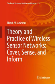 Title: Theory and Practice of Wireless Sensor Networks: Cover, Sense, and Inform, Author: Habib M. Ammari