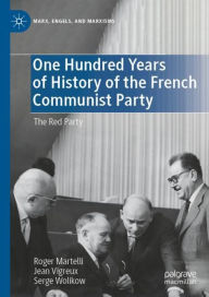 Title: One Hundred Years of History of the French Communist Party: The Red Party, Author: Roger Martelli