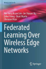 Federated Learning Over Wireless Edge Networks