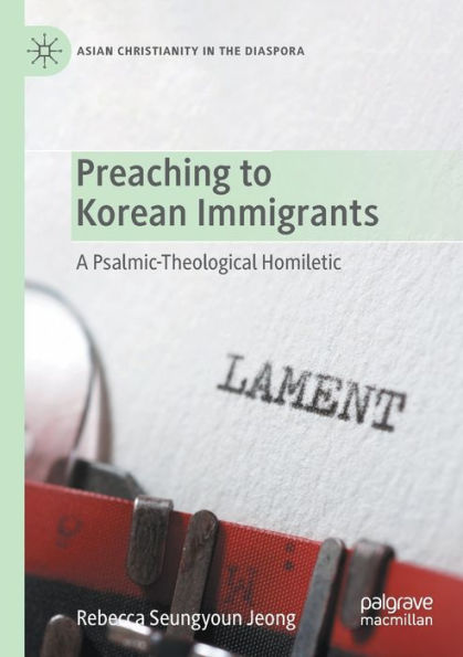 Preaching to Korean Immigrants: A Psalmic-Theological Homiletic