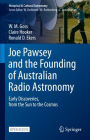 Joe Pawsey and the Founding of Australian Radio Astronomy: Early Discoveries, from the Sun to the Cosmos