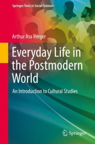 Title: Everyday Life in the Postmodern World: An Introduction to Cultural Studies, Author: Arthur Asa Berger