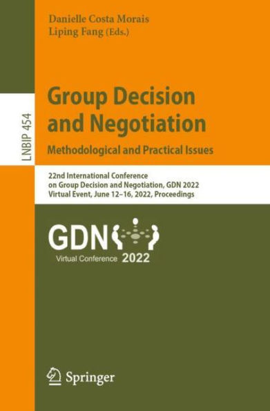 Group Decision and Negotiation: Methodological and Practical Issues: 22nd International Conference on Group Decision and Negotiation, GDN 2022, Virtual Event, June 12-16, 2022, Proceedings