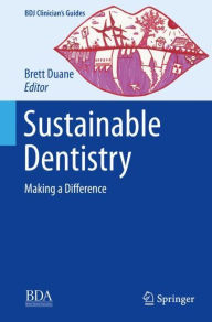 Title: Sustainable Dentistry: Making a Difference, Author: Brett Duane