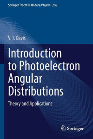 Title: Introduction to Photoelectron Angular Distributions: Theory and Applications, Author: V. T. Davis